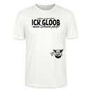 ICK GLOOB MEEN SCHWEIN PFEIFT-Unisex T-Shirt BIO - Weiß