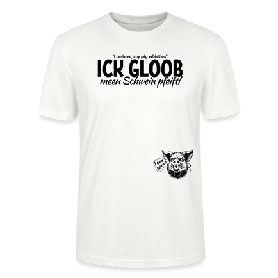 ICK GLOOB MEEN SCHWEIN PFEIFT-Unisex T-Shirt BIO - Weiß