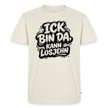 Berlin Shirt-BIN DA, KANN LOSJEHN-Männer Premium Bio - Naturweiß