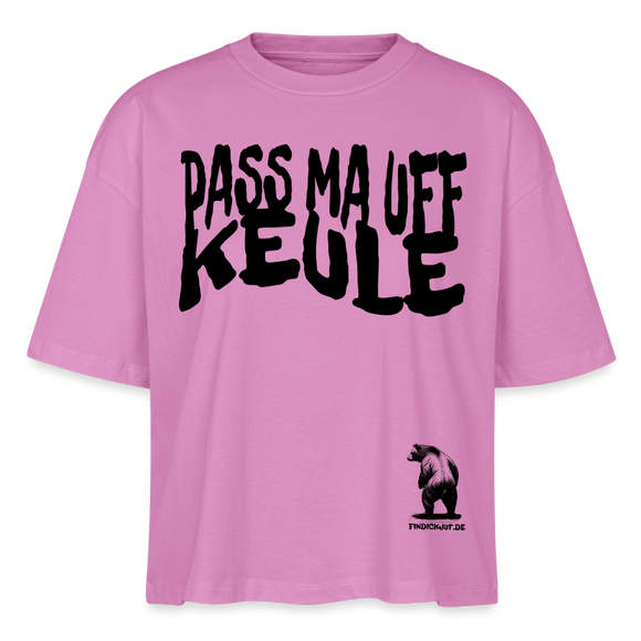 PASS MA UFF KEULE - Frauen Boxy Bio-T-Shirt - Pink