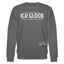 ICK GLOOB MEEN SCHWEIN PFEIFT!-Unisex Bio-Sweatshirt II - Anthrazit