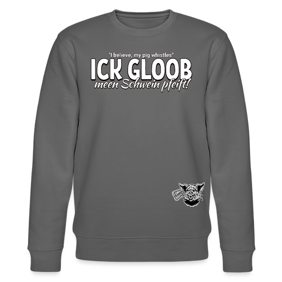 ICK GLOOB MEEN SCHWEIN PFEIFT!-Unisex Bio-Sweatshirt II - Anthrazit