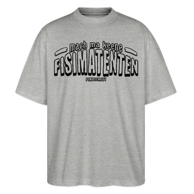 Berliner Spruch-FISIMATENTEN-Oversized Unisex Bio T-Shirt - Grau meliert