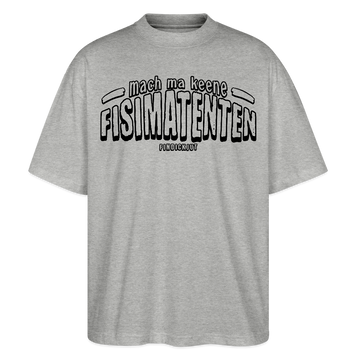 Berliner Spruch-FISIMATENTEN-Oversized Unisex Bio T-Shirt - Grau meliert