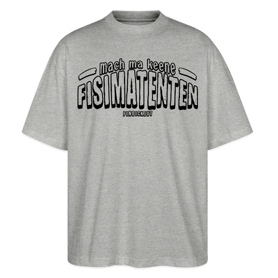 Berliner Spruch-FISIMATENTEN-Oversized Unisex Bio T-Shirt - Grau meliert