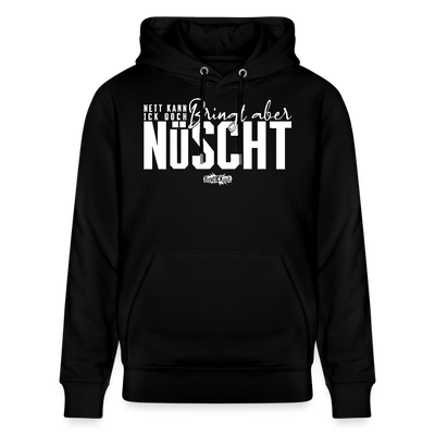 Berliner Spruch 'NETT KANN ICK OOCH, bringt aber nüscht'-Unisex Bio-Hoodie - weiser Print auf Schwarz