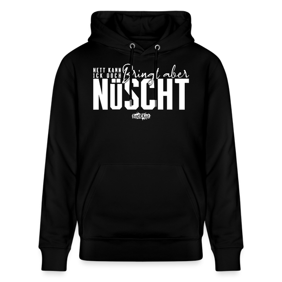 schwarzer Hoodie mit weissem Print- Berliner Spruch 'Nett kann ick ooch, bringt aber nüscht﻿'- Unisex‑Schnitt aus 100 % Bio‑Baumwolle