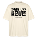 Berliner Spruch-PASS UFF KEULE-Oversized Unisex Bio T-Shirt - Natur