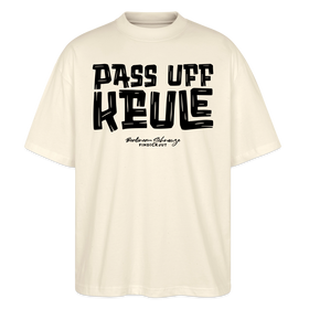 Berliner Spruch-PASS UFF KEULE-Oversized Unisex Bio T-Shirt - Natur