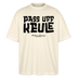 Berliner Spruch-PASS UFF KEULE-Oversized Unisex Bio T-Shirt - Natur