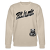 Dit is mir SCHNURZPIEPE-Unisex Bio-Sweatshirt - Beige