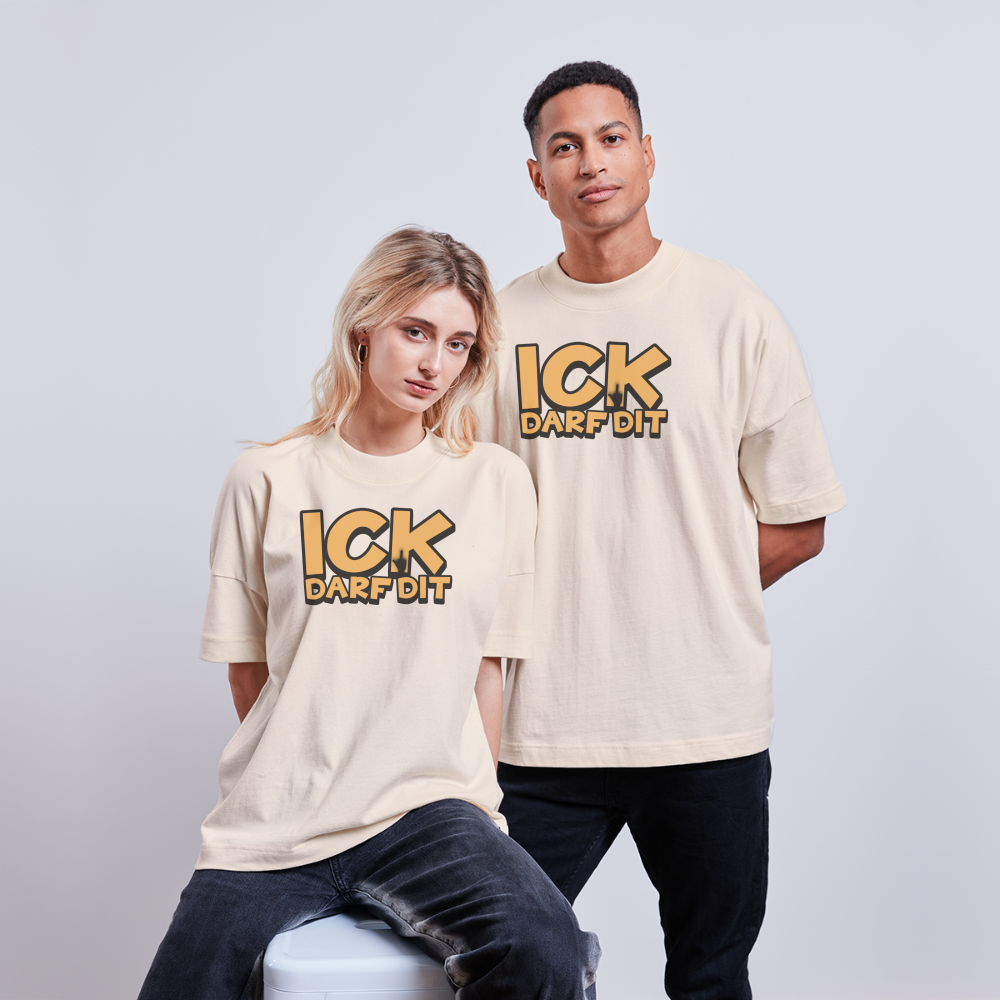 ICK DARF DIT - unisex Oversize Bio-T-Shirt - Naturweiß