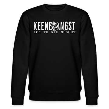 KEENE ANGST ICK TU SIE NÜSCHT-Unisex Bio-Sweatshirt II - Schwarz