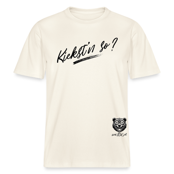 schwarzer Handschriftlicher Schriftzug „Kiekst’n so?“ im Berliner Schnauze-Design auf Relaxed Fit Unisex Bio-T-Shirt - Naturweiß 