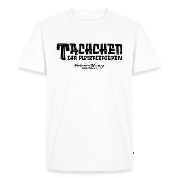 Berliner Begrüssung-TACHCHEN IHR FLITZPIEPEN-Männer Premium T-Shirt - Weiß