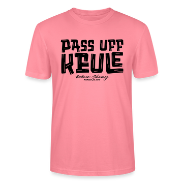 PASS UFF KEULE-Unisex T-Shirt mit Berliner Schnauze - Pink 