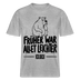 FRÜHER WAR ALLET LEICHTER-ICK OOCH-RELAXED FIT Unisex Organic T-Shirt - Grau meliert