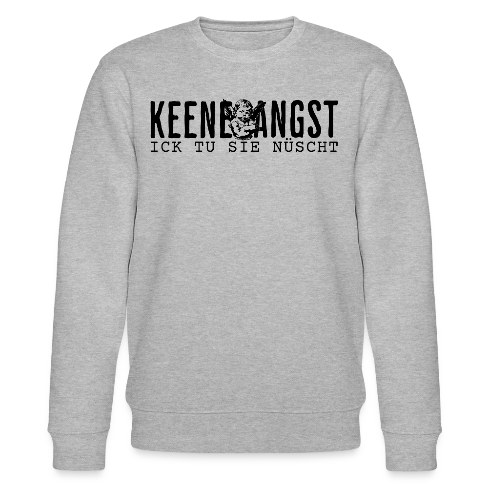 KEENE ANGST ICK TU SIE NÜSCHT-Unisex Bio-Sweatshirt - Grau meliert