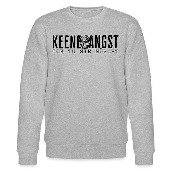 KEENE ANGST ICK TU SIE NÜSCHT-Unisex Bio-Sweatshirt - Grau meliert