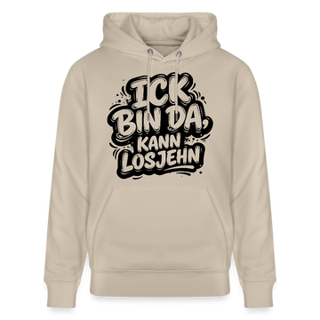 BIN DA, KANN LOSJEHN-Unisex Bio-Hoodie II-Berliner Spruch - Beige