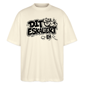 Berliner Schnauze-DIT ESKALIERT EH-Oversized Unisex Bio T-Shirt - Naturroh