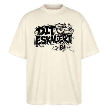 Berliner Schnauze-DIT ESKALIERT EH-Oversized Unisex Bio T-Shirt - Naturroh