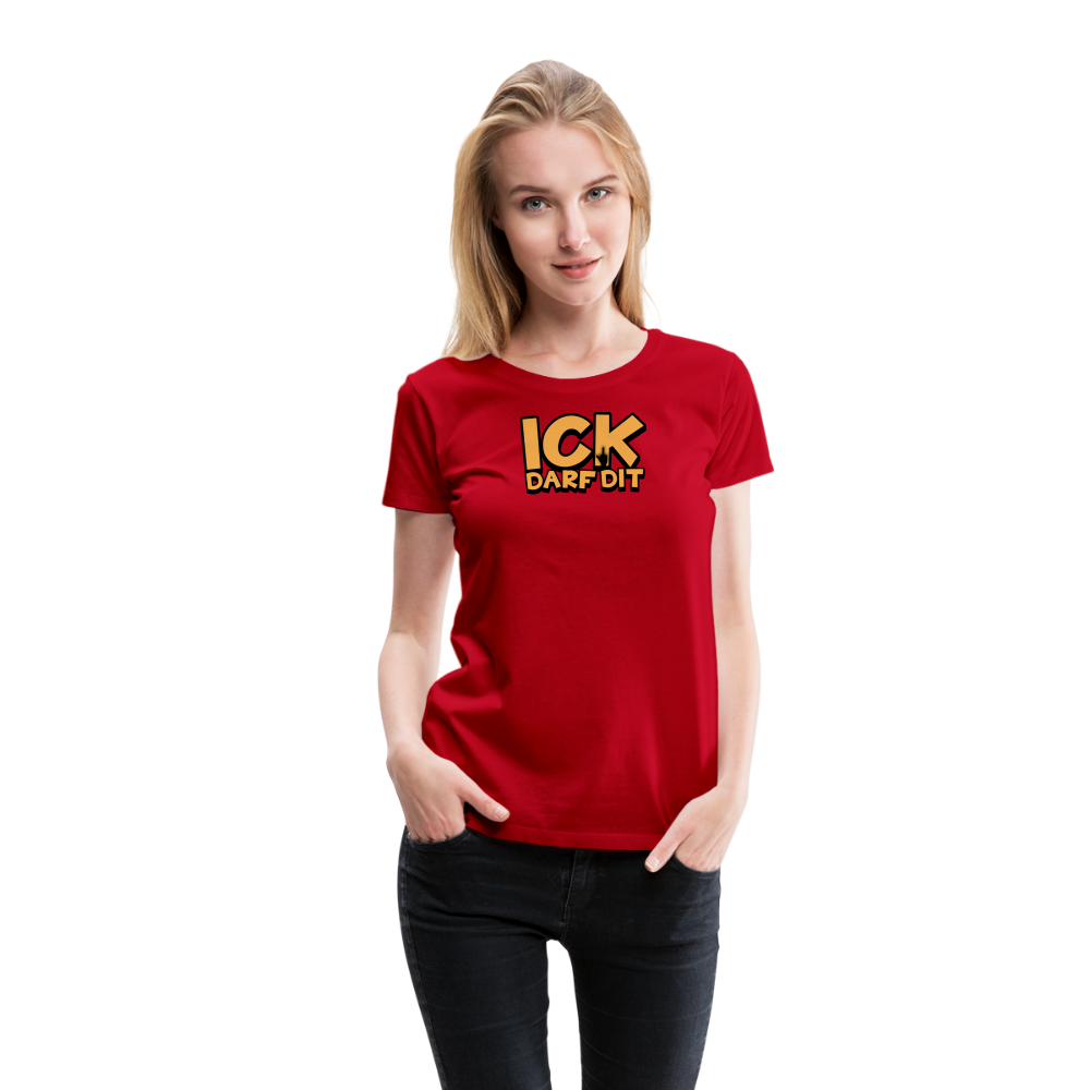 ICK DARF DIT - Frauen Premium T-Shirt - Rot