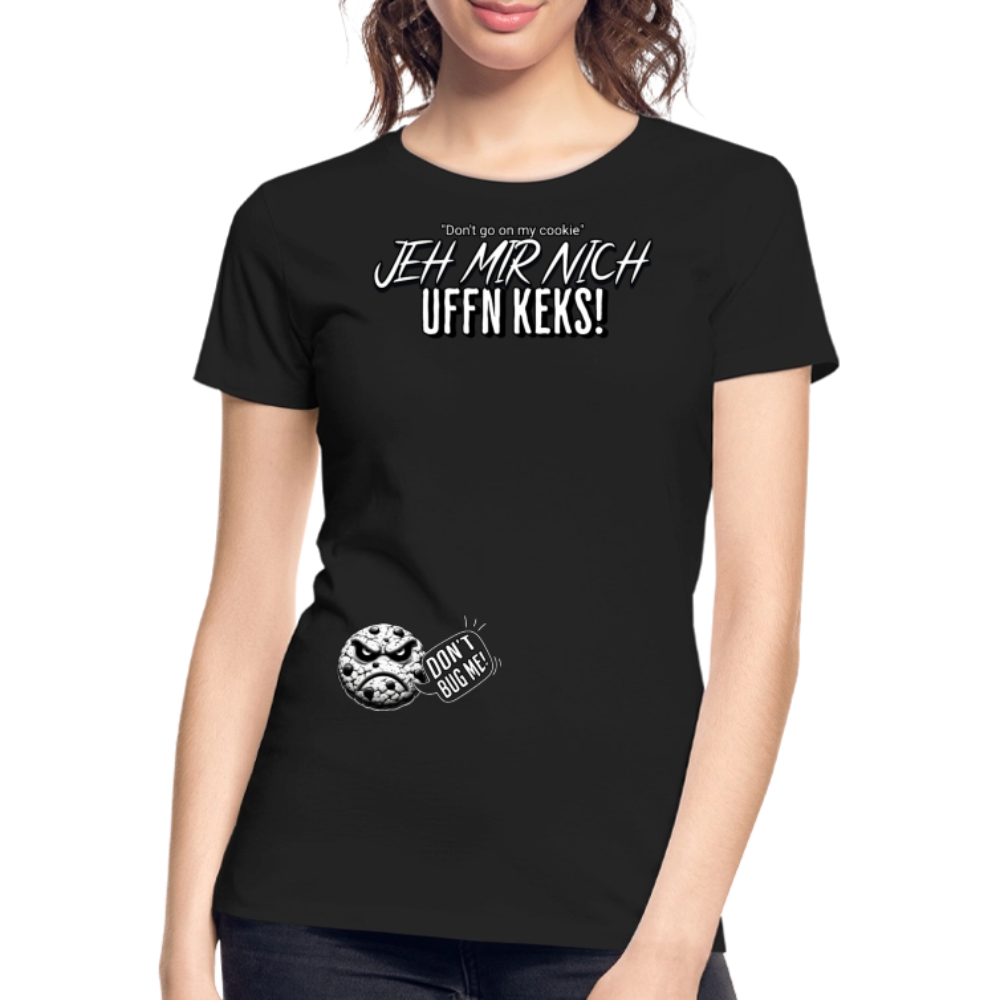 JEH MIR NICH UFFN KEKS!-Frauen Premium Bio T-Shirt II - Schwarz