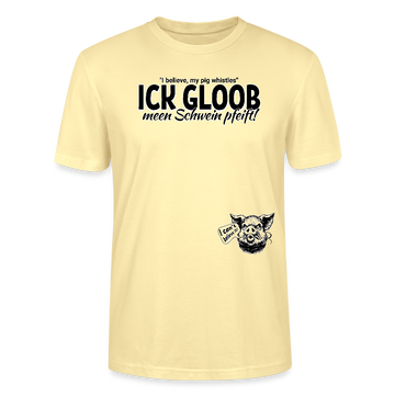 ICK GLOOB MEEN SCHWEIN PFEIFT-Unisex T-Shirt BIO - Creme
