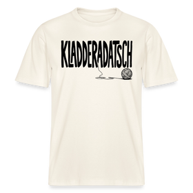 Dit Berliner Chaos Shirt-KLADDERADATSCH- RELAXED FIT Unisex Organic T-Shirt - Naturweiß 