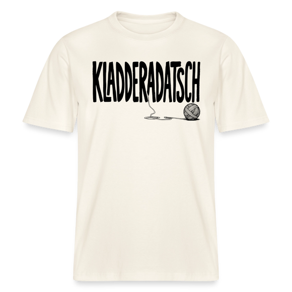 Dit Berliner Chaos Shirt-KLADDERADATSCH- RELAXED FIT Unisex Organic T-Shirt - Naturweiß 