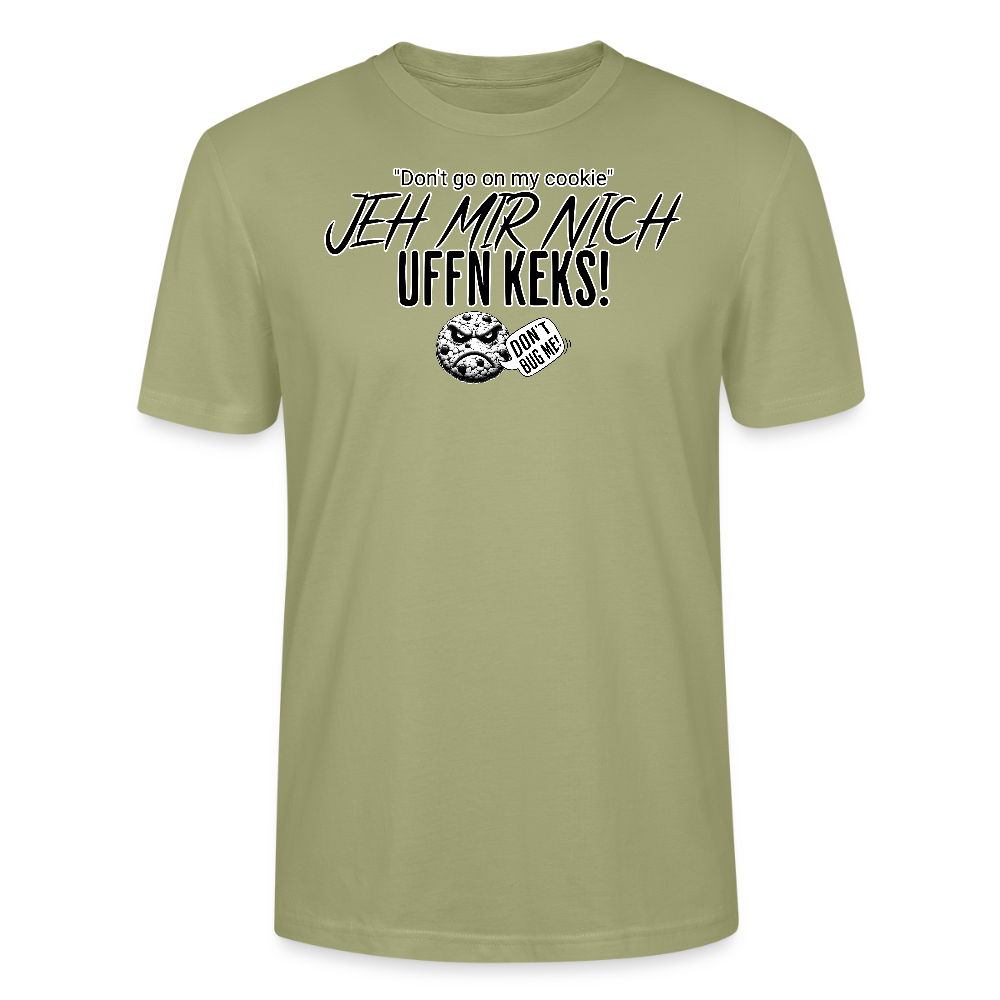 JEH MIR NICH UFFN KEKS!-Unisex  T-Shirt BIO - Nebelgrün