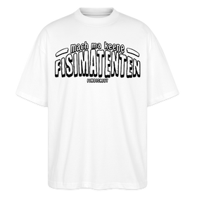 Berliner Spruch-FISIMATENTEN-Oversized Unisex Bio T-Shirt - Weiß