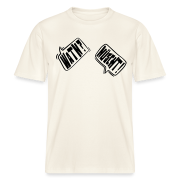 WATN? NÜSCHT!-Relaxed Fit Unisex Bio-T-Shirt - Naturweiß 