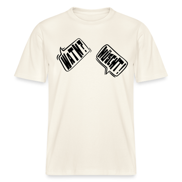 WATN? NÜSCHT!-Relaxed Fit Unisex Bio-T-Shirt - Naturweiß 