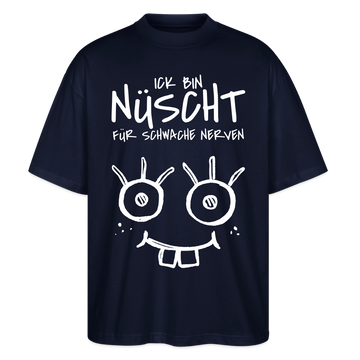 NÜSCHT FÜR SCHWACHE NERVEN-Oversized Unisex Bio T-Shirt mit Berliner Schnauze - Navy