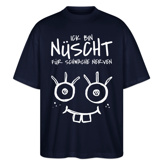 NÜSCHT FÜR SCHWACHE NERVEN-Oversized Unisex Bio T-Shirt mit Berliner Schnauze - Navy