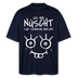 NÜSCHT FÜR SCHWACHE NERVEN-Oversized Unisex Bio T-Shirt mit Berliner Schnauze - Navy