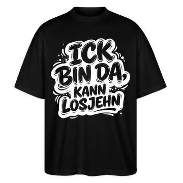 Berlin Shirt-ICK BIN DA KANN LOSJEHN-Oversized Unisex Bio T-Shirt - Schwarz