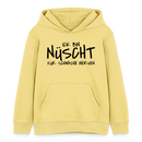 NÜSCHT FÜR SCHWACHE NERVEN-Kinder Organic Hoodie - Gelb Viva 