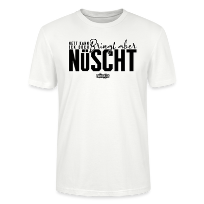 Berliner Spruch-NETT KANN ICK OOCH-Unisex T-Shirt BIO - Weiß