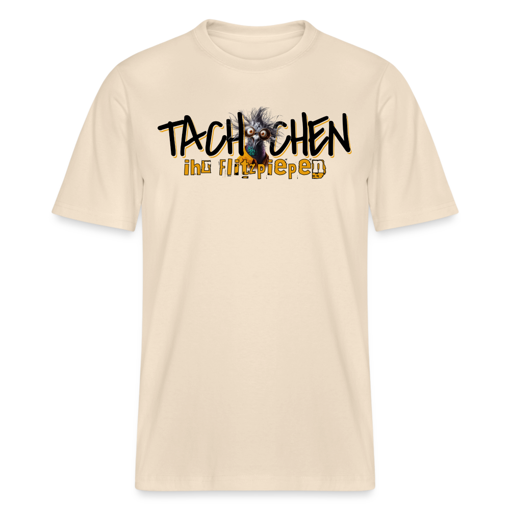 TACHCHEN IHR FLITZPIEPEN - Relaxed Fit Unisex Bio-T-Shirt - Naturweiß