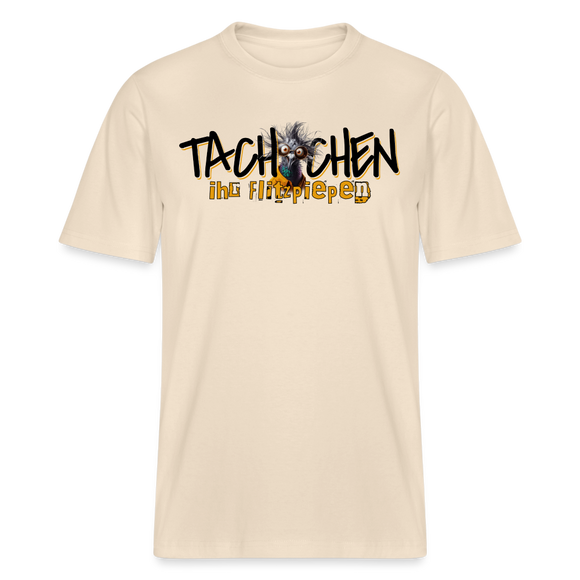 TACHCHEN IHR FLITZPIEPEN - Relaxed Fit Unisex Bio-T-Shirt - Naturweiß