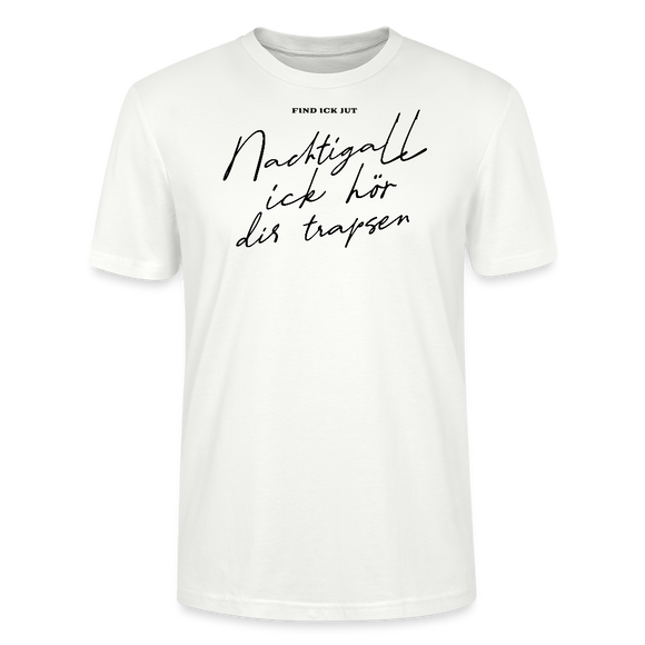 NACHTIGALL ICK HÖR DIR TRAPSEN-Unisex T-Shirt BIO - Weiß