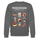 MESCHUGGE-NA UND !?-Unisex Bio-Sweatshirt - Anthrazit