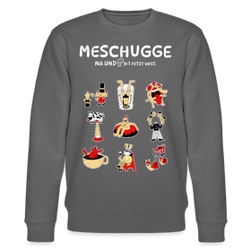 MESCHUGGE-NA UND !?-Unisex Bio-Sweatshirt - Anthrazit