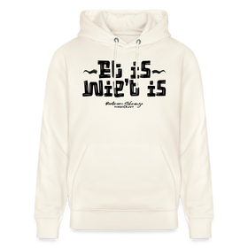 Berliner Spruch-ET IS WIE'T IS- Berliner Gelassenheit uff Unisex Bio-Hoodie - Naturweiß 