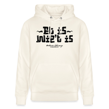 Berliner Spruch-ET IS WIE'T IS- Berliner Gelassenheit uff Unisex Bio-Hoodie - Naturweiß 