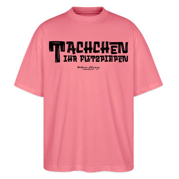 Berliner Begrüssung-TACHCHEN IHR FLITZPIEPEN-Oversized Unisex Bio T-Shirt - Pink 