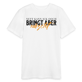 NETT KANN ICK OOCH - Bio Teenager T-Shirt - Weiß